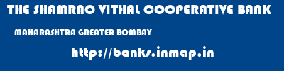 THE SHAMRAO VITHAL COOPERATIVE BANK  MAHARASHTRA GREATER BOMBAY    banks information 